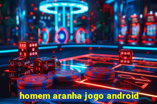 homem aranha jogo android